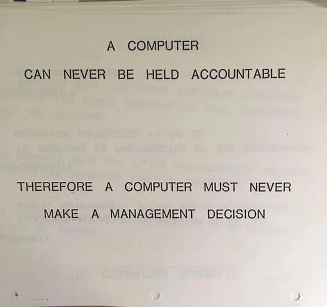 Page from 1979 IBM training manual: "A computer can never be held accountable, therefore a computer must never make a management decision."